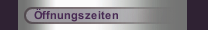 &Ouml;ffnungszeiten