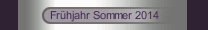 Fr&uuml;hjahr Sommer 2014